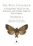 A Taxonomic Atlas of the Eurasian and North African Noctuoidea. Apameini I. – The Witt Catalogue, Volume 3.