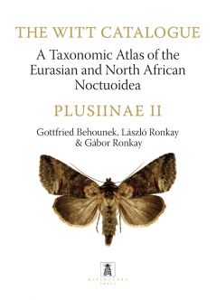 A Taxonomic Atlas of the Eurasian and North African Noctuoidea. Plusiinae II. - The Witt Catalogue, Volume 4.
