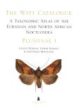 A Taxonomic Atlas of the Eurasian and North African Noctuoidea. Plusiinae I. - The Witt Catalogue, Volume 1.
