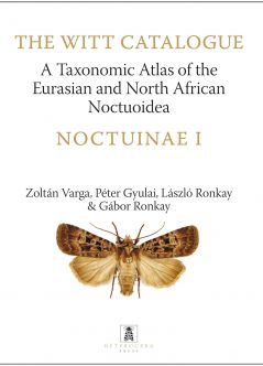 A Taxonomic Atlas of the Eurasian and North African Noctuoidea. Noctuinae I. – The Witt Catalogue, Volume 6.