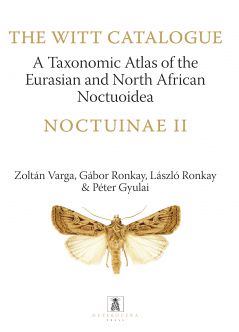 Noctuinae II. A Taxonomic Atlas of the Eurasian and North African Noctuoidea. Volume 8. 